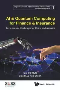 AI & QUANTUM COMPUTING FOR FINANCE & INSURANCE - PAUL SCHULTE & DAVID LEE KUO CHUEN