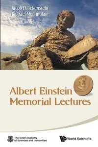 ALBERT EINSTEIN MEMORIAL LECTURES - RAPHAEL MECHOULAM & JACOB BEKENSTEIN