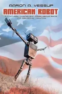 AMERICAN ROBOT - Aaron Anthony Vessup