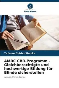 AMRC CBR-Programm - Gleichberechtigte und hochwertige Bildung für Blinde sicherstellen - Shanka Tafesse Chirbo