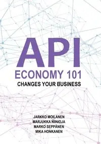 API Economy 101 - Moilanen Jarkko