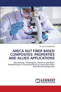 ARECA NUT FIBER BASED COMPOSITES - Jo Sankarathil Dr. Aju