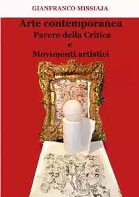 ARTE CONTEMPORANEA - Parere della critica e Movimenti Artistici - Missiaja Gianfranco