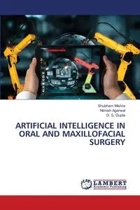 ARTIFICIAL INTELLIGENCE IN ORAL AND MAXILLOFACIAL SURGERY - Mishra Shubham