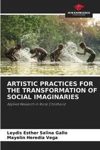 ARTISTIC PRACTICES FOR THE TRANSFORMATION OF SOCIAL IMAGINARIES - Salina Esther Gallo Leydis