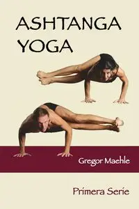 ASHTANGA YOGA PRIMERA SERIE - Maehle Gregor