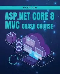 ASP.NET Core 8 MVC Crash Course - Greg Lim