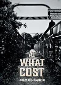 AT WHAT COST - Adam Holdsworth