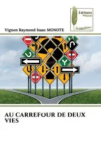 AU CARREFOUR DE DEUX VIES - Raymond Isaac MONOTE Vignon