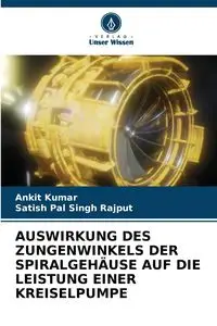 AUSWIRKUNG DES ZUNGENWINKELS DER SPIRALGEHÄUSE AUF DIE LEISTUNG EINER KREISELPUMPE - Kumar Ankit