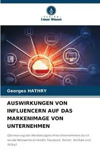 AUSWIRKUNGEN VON INFLUENCERN AUF DAS MARKENIMAGE VON UNTERNEHMEN - HATHRY Georges