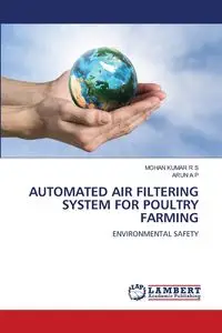 AUTOMATED AIR FILTERING SYSTEM FOR POULTRY FARMING - R S MOHAN KUMAR