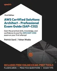 AWS Certified Solutions Architect - Professional Exam Guide (SAP-C02) - Patrick Sard