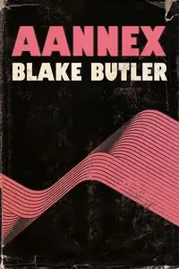 Aannex - Blake Butler