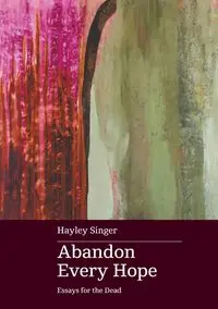 Abandon Every Hope - Hayley Singer