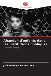 Abandon d'enfants dans les institutions publiques - Janine Gonçalves Pestana