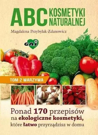 Abc kosmetyki naturalnej T.2 Warzywa - Magdalena Przybylak - Zdanowicz