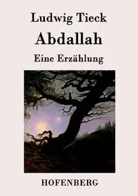 Abdallah - Tieck Ludwig