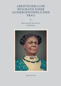 Abenteuerliche Biografie einer außergewöhnlichen Frau - Mary Seacole