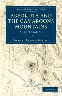 Abeokuta and the Camaroons Mountains - Burton Richard Francis