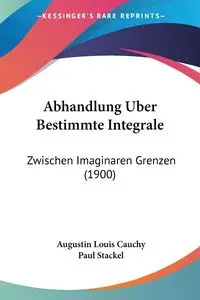 Abhandlung Uber Bestimmte Integrale - Louis Cauchy Augustin - 2010