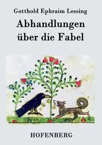 Abhandlungen über die Fabel - Lessing Gotthold Ephraim