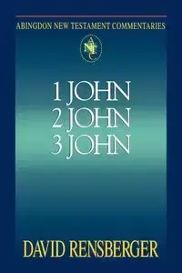 Abingdon New Testament Commentary 1, 2 & 3 John - David Rensberger