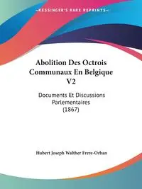 Abolition Des Octrois Communaux En Belgique V2 - Hubert Joseph Frere-Orban Walther