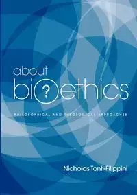 About Bioethics - Nicholas Tonti-Filippini