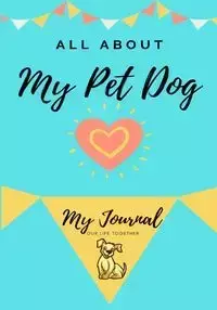 About My Pet Dog - Co. Petal Publishing