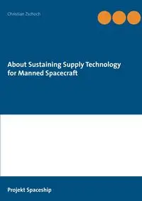 About Sustaining Supply Technology for Manned Spacecraft - Christian Zschoch