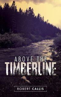 Above the Timberline - Robert Callis