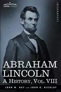 Abraham Lincoln - John M. Hay