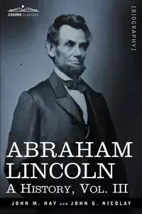 Abraham Lincoln - John M. Hay