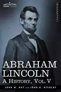 Abraham Lincoln - John M. Hay