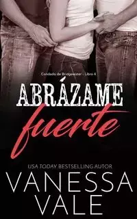 Abrázame fuerte - Vanessa Vale