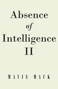 Absence of Intelligence II - Mack Mavis