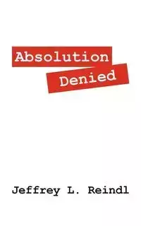 Absolution Denied - Jeffrey L. Reindl