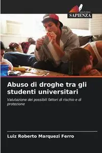 Abuso di droghe tra gli studenti universitari - Roberto Marquezi Ferro Luiz