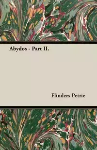 Abydos - Part II. - Petrie Flinders