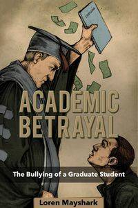 Academic Betrayal - Loren Mayshark