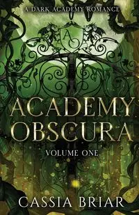 Academy Obscura - Volume One - Briar Cassia