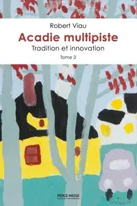 Acadie multipiste tome 2 - Robert Viau