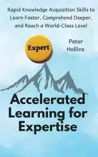 Accelerated Learning for Expertise - Peter Hollins