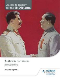 Access to History for the IB Diploma. Authoritarian States. 2nd ed - Michael Lynch