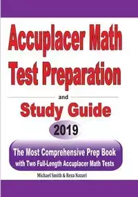 Accuplacer  Math Test Preparation and  study guide - Michael Smith