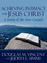 Achieving Intimacy with Jesus Christ - Vincent Douglas M.