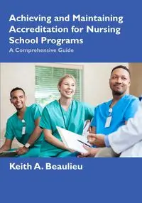 Achieving and Maintaining Accreditation for Nursing School Programs - Keith A. Beaulieu