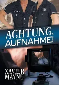 Achtung, Aufnahme! - Xavier Mayne