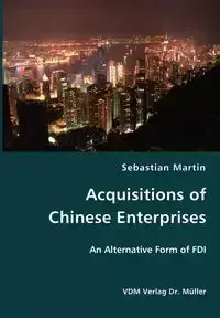 Acquisitions of Chinese Enterprises- An Alternative Form of FDI - Martin Sebastian